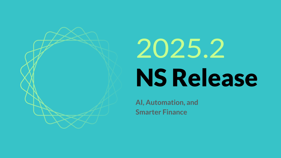 NetSuite 2025.2: AI, Smarter, Faster